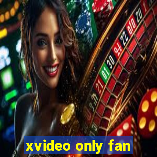 xvideo only fan